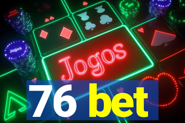 76 bet